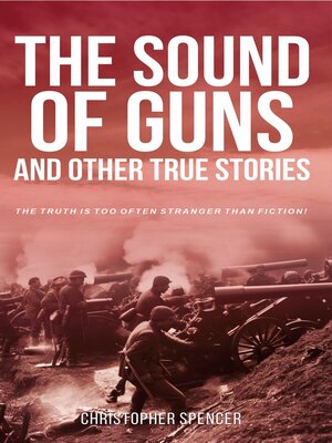 cover image of The Sound of Guns and Other True Stories
